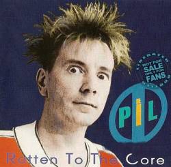 Public Image Limited : Rotten to the Core